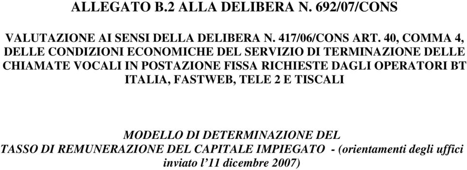 POSTAZIONE FISSA RICHIESTE DAGLI OPERATORI BT ITALIA, FASTWEB, TELE 2 E TISCALI MODELLO DI