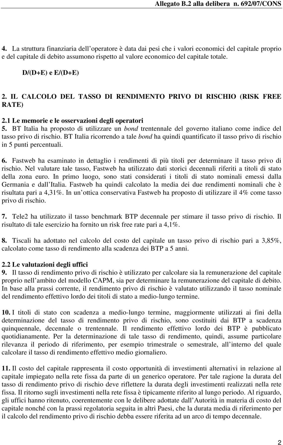 BT Italia ha proposto di utilizzare un bond trentennale del governo italiano come indice del tasso privo di rischio.