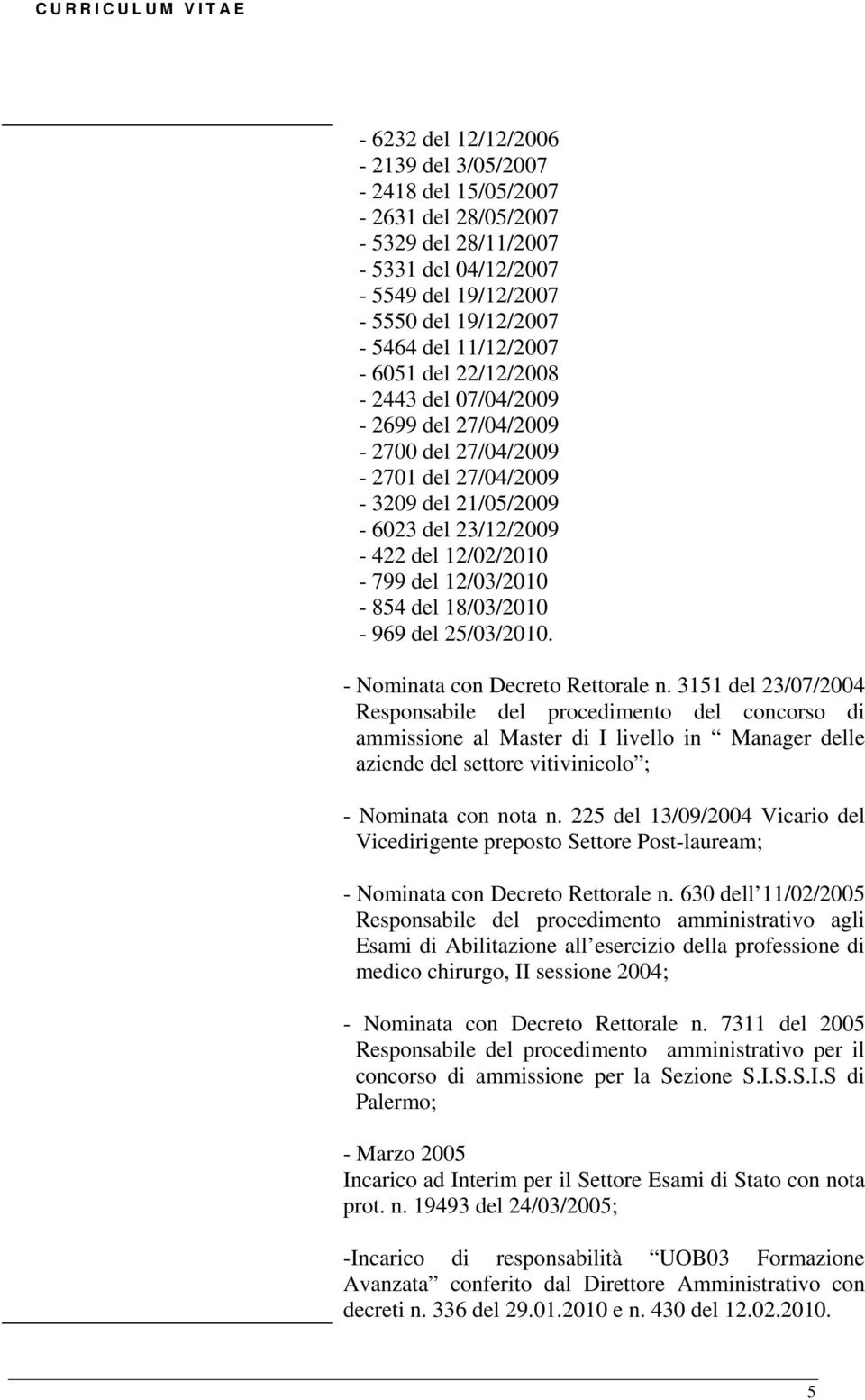 25/03/2010. - Nominata con Decreto Rettorale n.