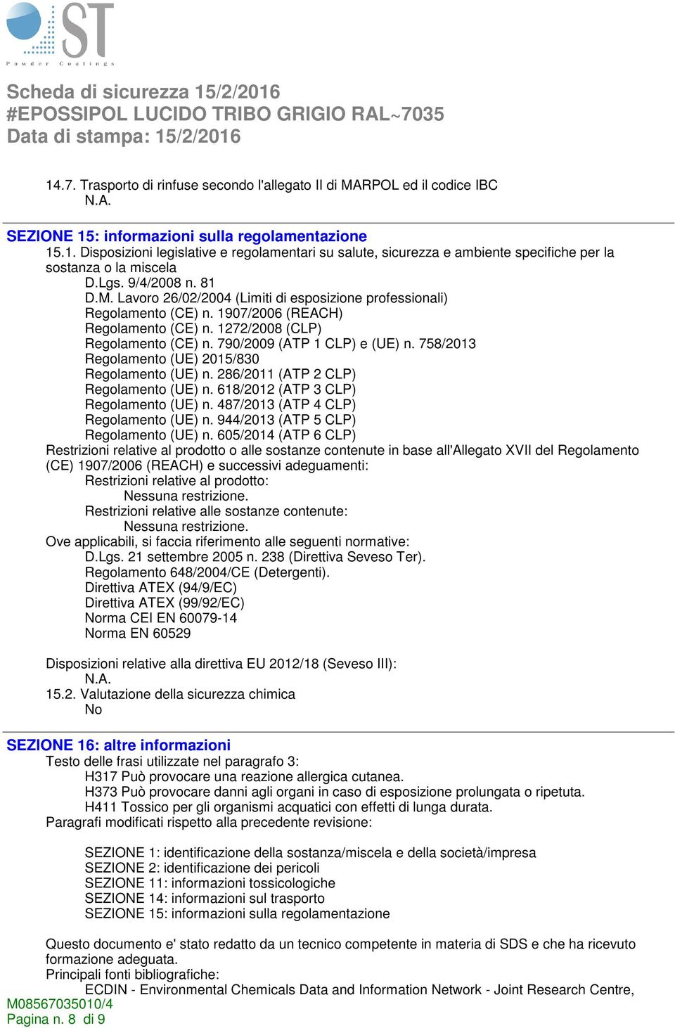 790/2009 (ATP 1 CLP) e (UE) n. 758/2013 Regolamento (UE) 2015/830 Regolamento (UE) n. 286/2011 (ATP 2 CLP) Regolamento (UE) n. 618/2012 (ATP 3 CLP) Regolamento (UE) n.