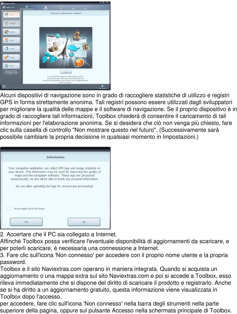 Se il proprio dispositivo è in grado di raccogliere tali informazioni, Toolbox chiederà di consentire il caricamento di tali informazioni per l'elaborazione anonima.