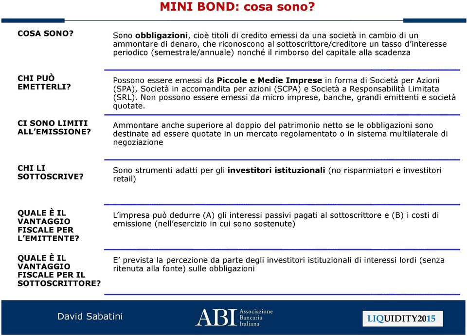 nonché il rimborso del capitale alla scadenza CHI PUÒ EMETTERLI? CI SONO LIMITI ALL EMISSIONE?