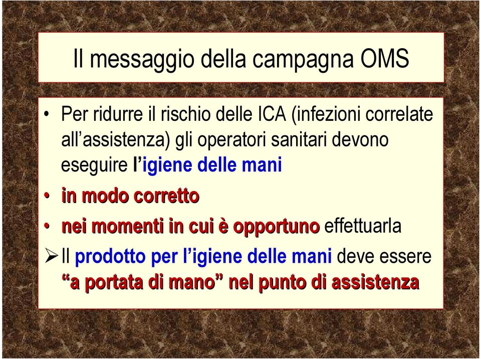 delle mani in modo corretto nei momenti in cui è opportuno effettuarla Il