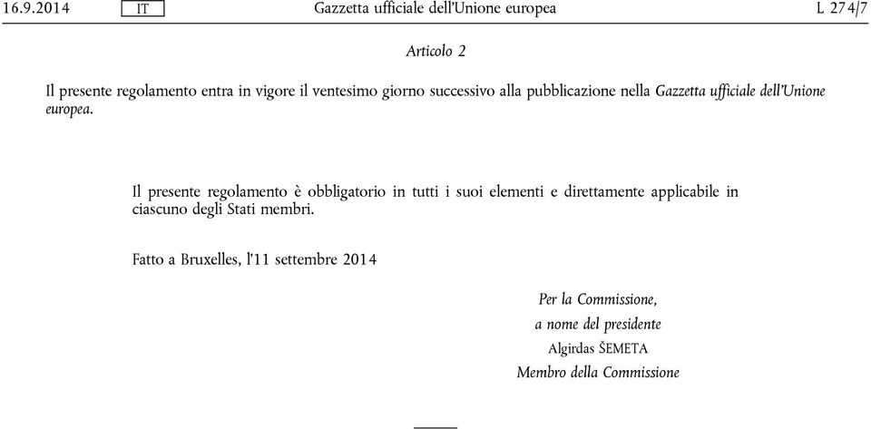 Il presente regolamento è obbligatorio in tutti i suoi elementi e direttamente applicabile in