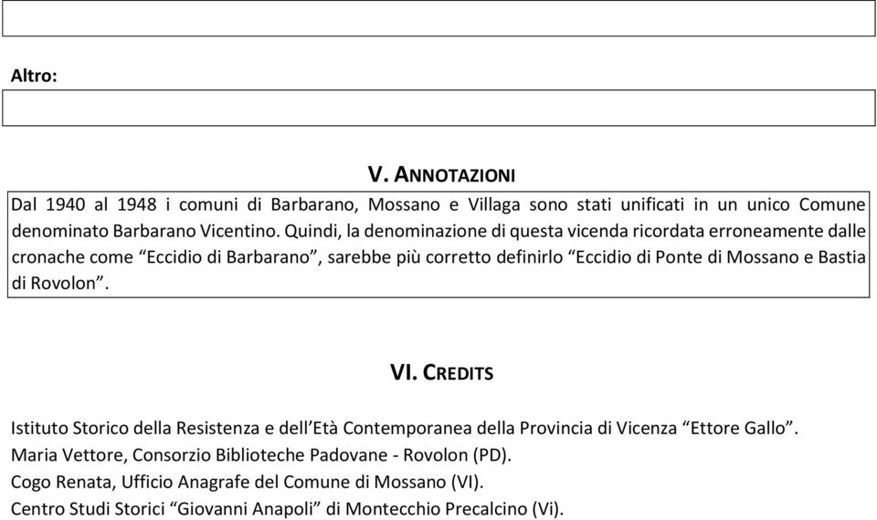 Mossano e Bastia di Rovolon. VI. CREDITS Istituto Storico della Resistenza e dell Età Contemporanea della Provincia di Vicenza Ettore Gallo.