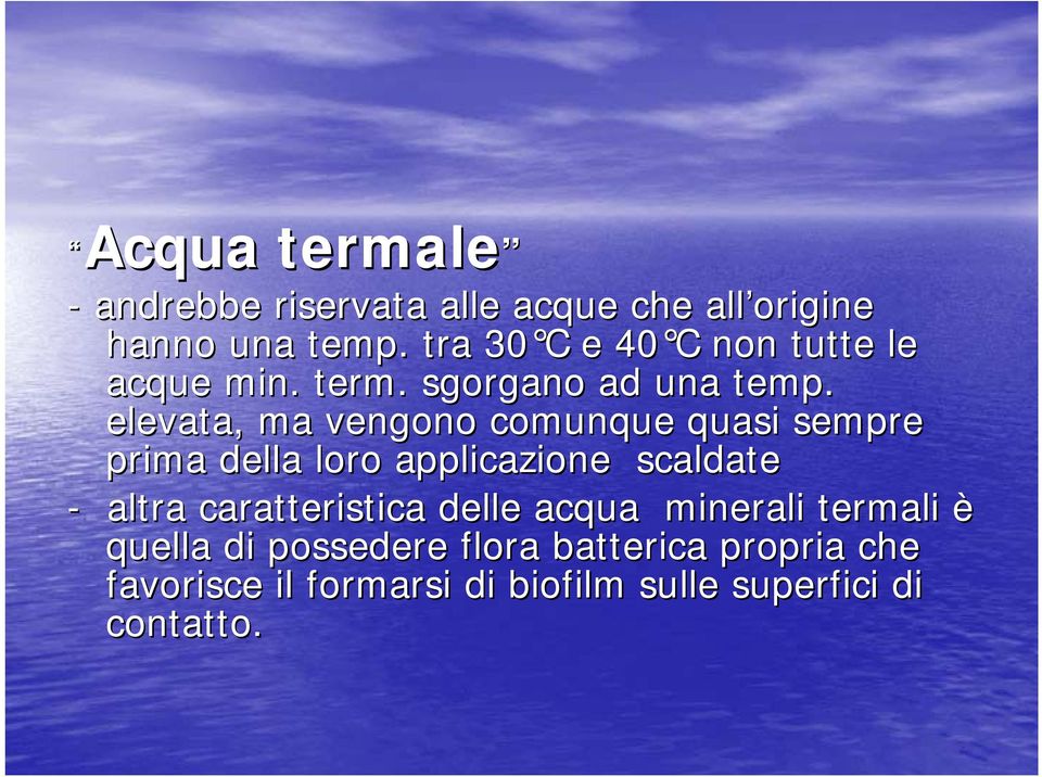 elevata, ma vengono comunque quasi sempre prima della loro applicazione scaldate - altra