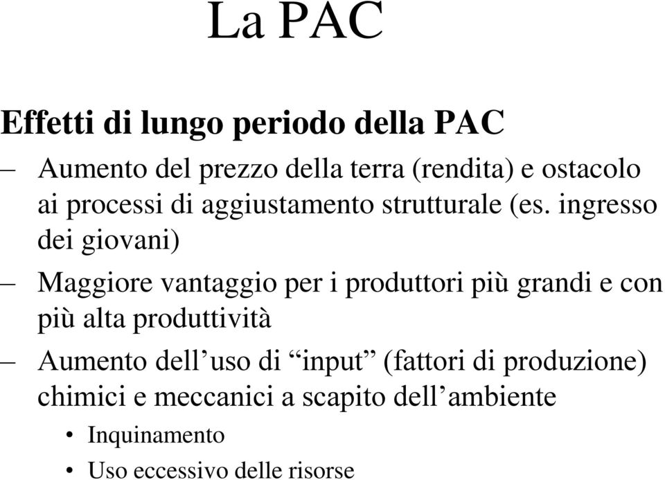 ingresso dei giovani) Maggiore vantaggio per i produttori più grandi e con più alta