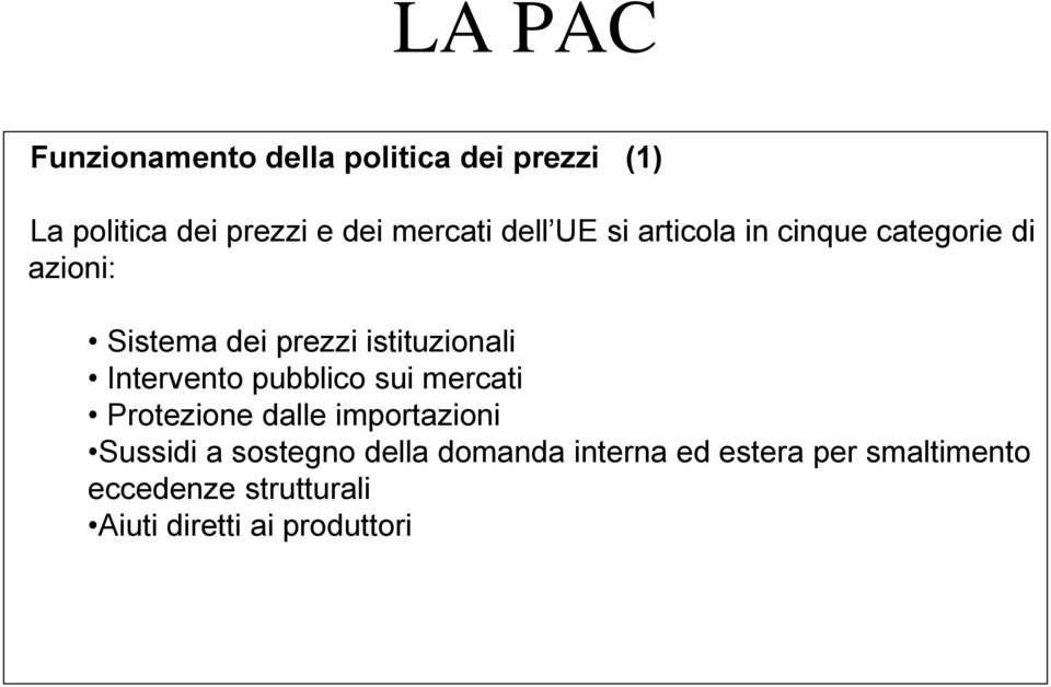 Intervento pubblico sui mercati Protezione dalle importazioni Sussidi a sostegno della