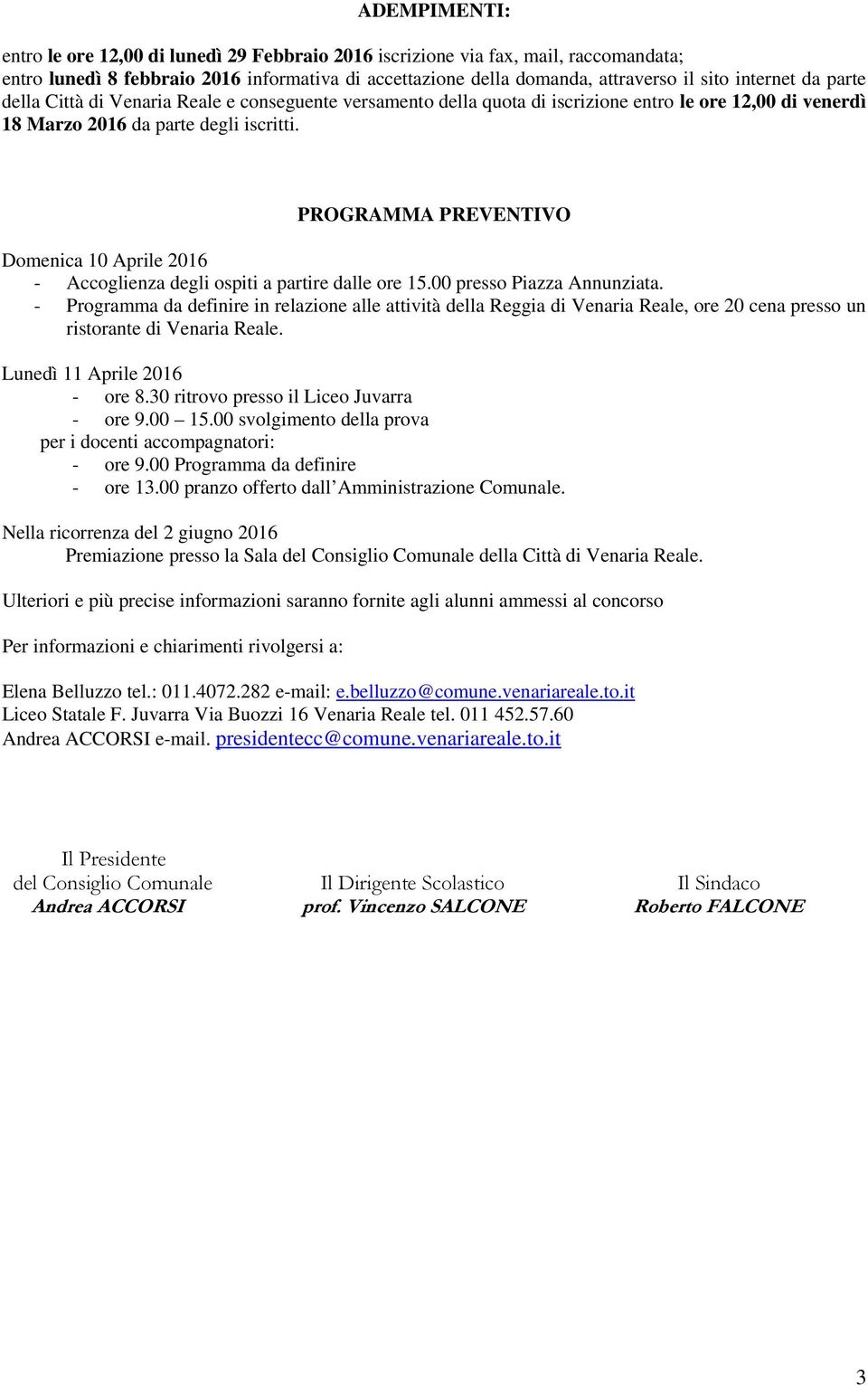 PROGRAMMA PREVENTIVO Domenica 10 Aprile 2016 - Accoglienza degli ospiti a partire dalle ore 15.00 presso Piazza Annunziata.