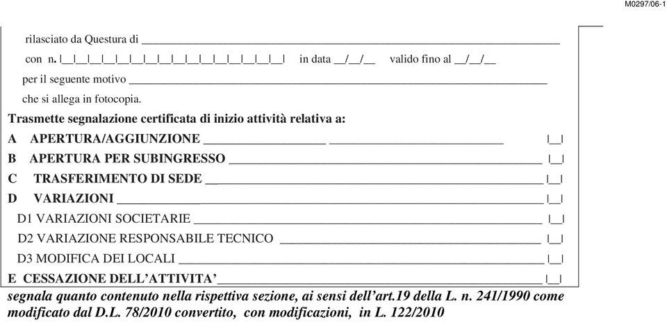 SEDE D VARIAZIONI D1 VARIAZIONI SOCIETARIE D2 VARIAZIONE RESPONSABILE TECNICO D3 MODIFICA DEI LOCALI E CESSAZIONE DELL ATTIVITA segnala