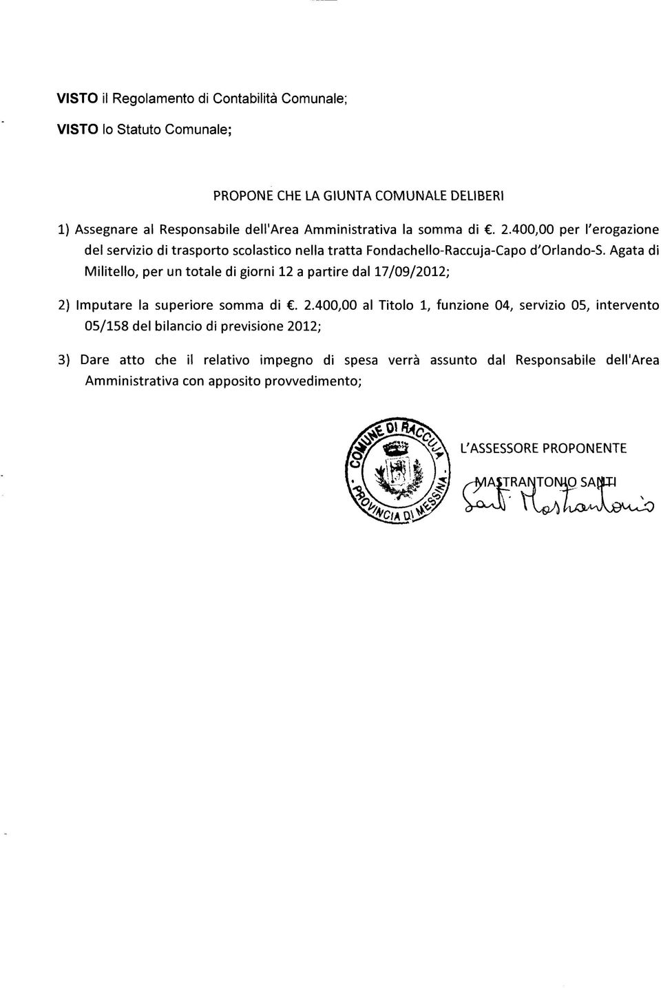 Agata di Militello, per un totale di giorni 12 a partire dal 17/09/2012; 2)