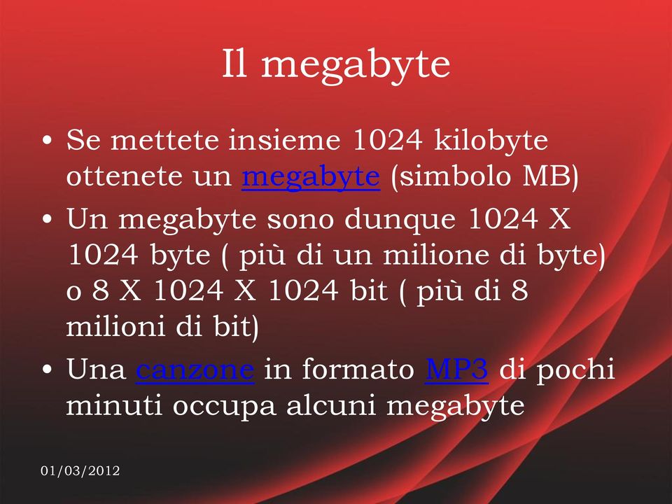milione di byte) o 8 X 1024 X 1024 bit ( più di 8 milioni di bit)