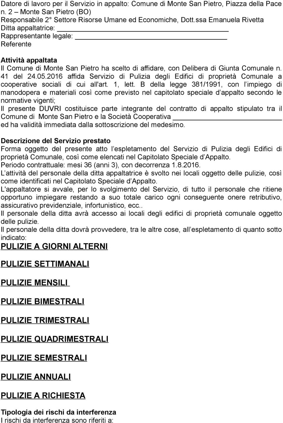 2016 affida Servizio di Pulizia degli Edifici di proprietà Comunale a cooperative sociali di cui all'art. 1, lett.