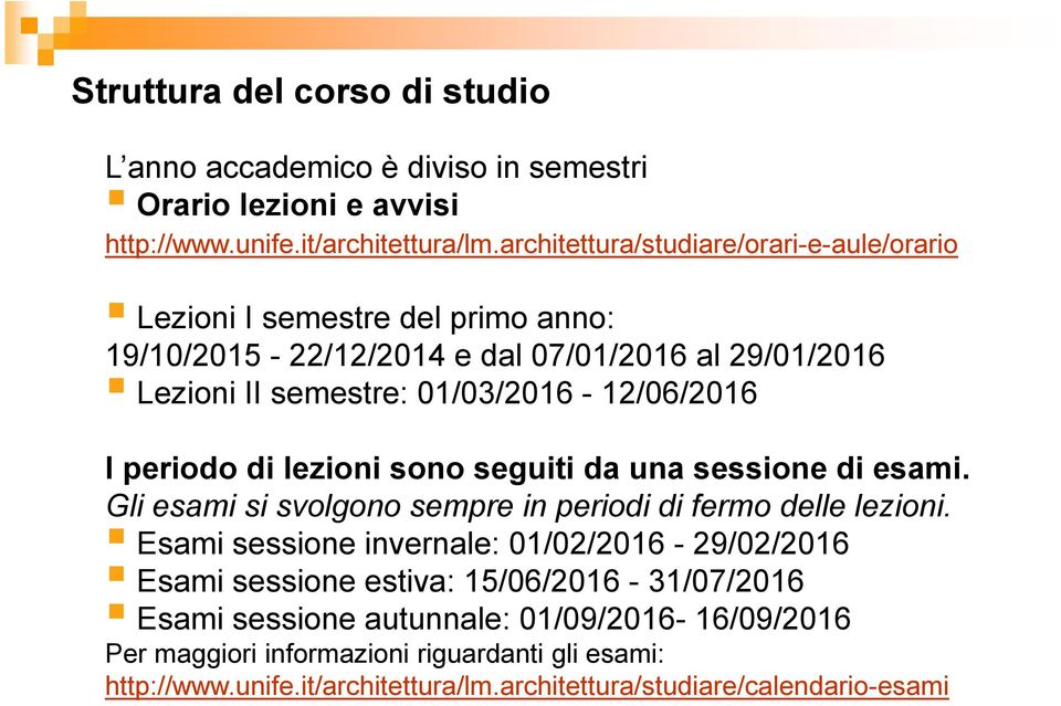 5 I periodo di lezioni sono seguiti da una sessione di esami. Gli esami si svolgono sempre in periodi di fermo delle lezioni.