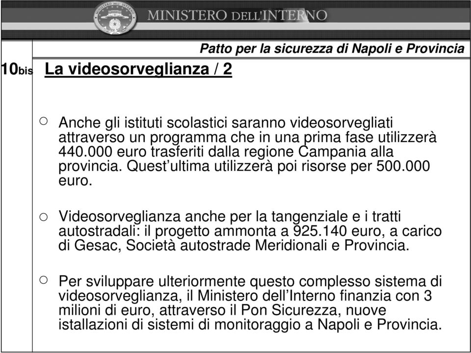 140 euro, a carico di Gesac, Società autostrade Meridionali e Provincia.