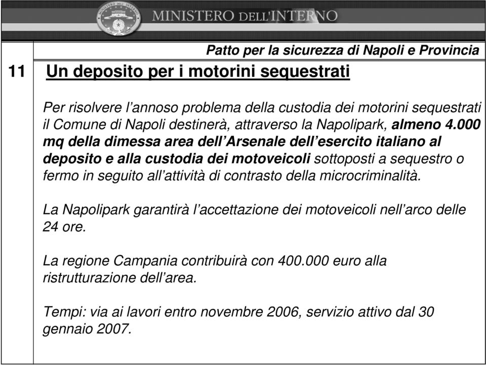 000 mq della dimessa area dell Arsenale dell esercito italiano al deposito e alla custodia dei motoveicoli sottoposti a sequestro o fermo in seguito all