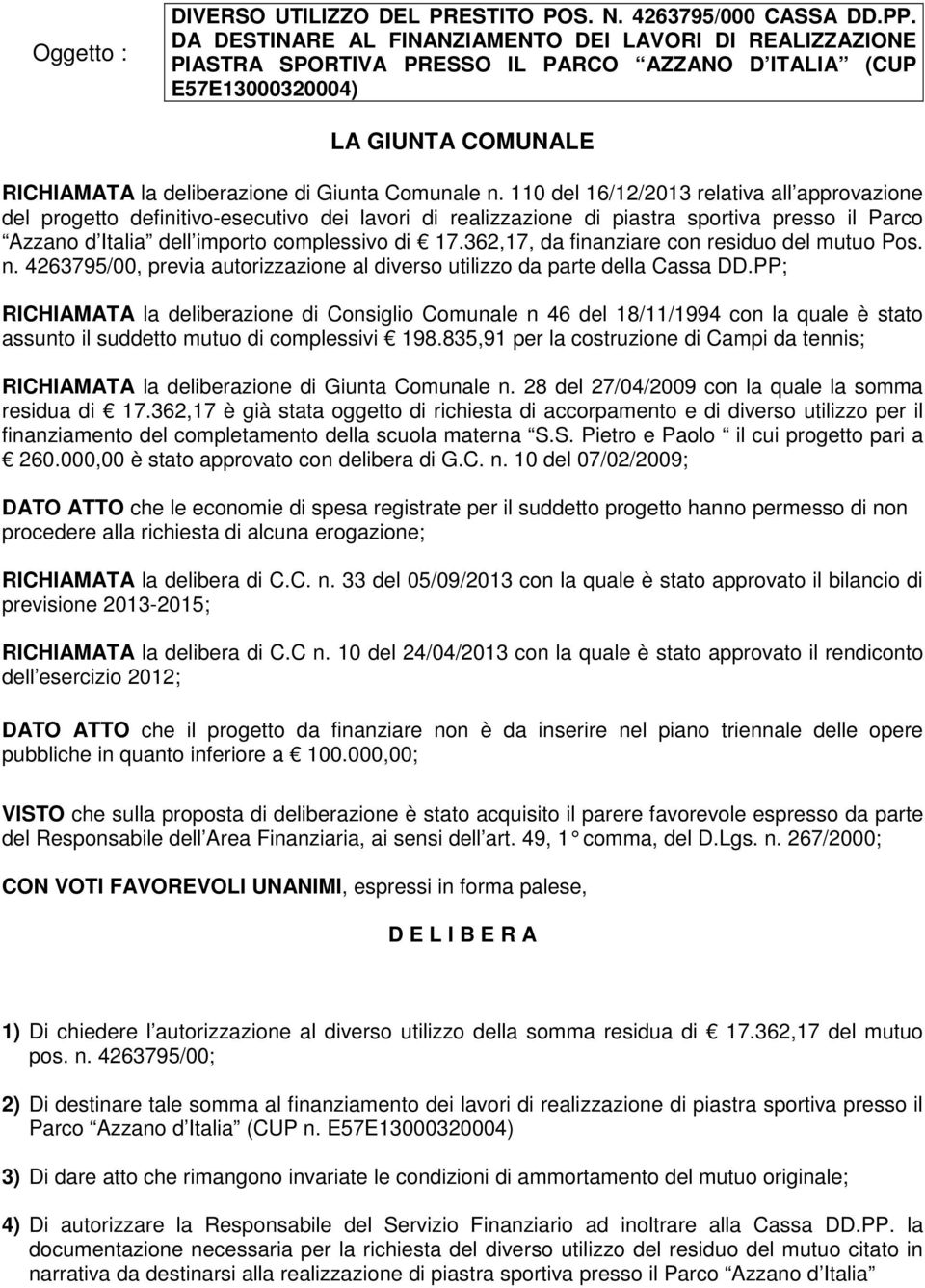 110 del 16/12/2013 relativa all approvazione del progetto definitivo-esecutivo dei lavori di realizzazione di piastra sportiva presso il Parco Azzano d Italia dell importo complessivo di 17.