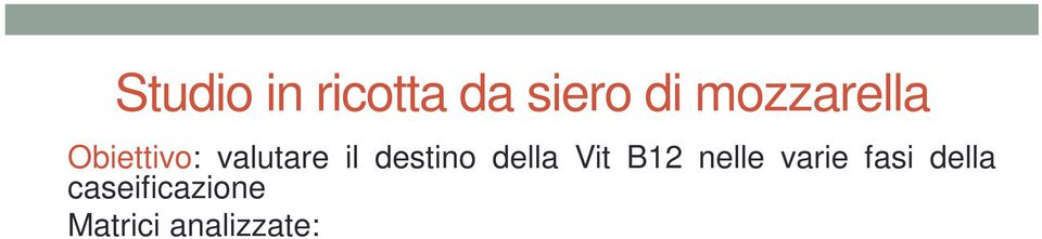 Latte crudo e pastorizzato Siero Siero innesto Cagliata Cagliata pre e post