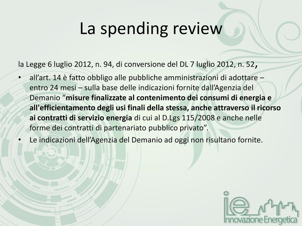 misure finalizzate al contenimento dei consumi di energia e all'efficientamento degli usi finali della stessa, anche attraverso il ricorso ai