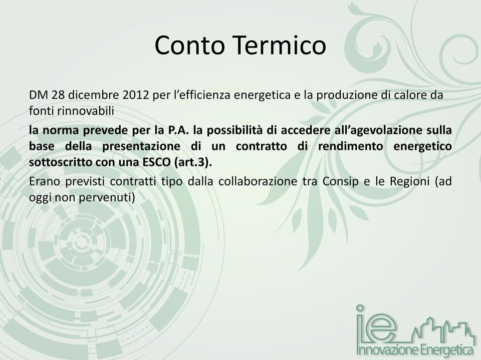 la possibilità di accedere all agevolazione sulla base della presentazione di un contratto di