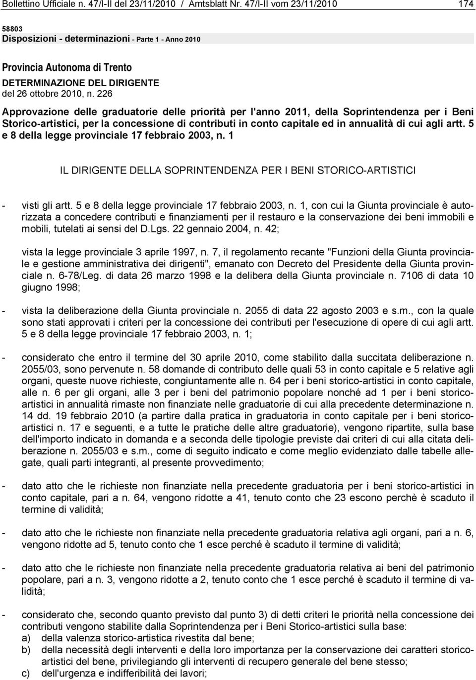 226 Approvazione delle graduatorie delle priorità per l'anno 2011, della Soprintendenza per i Beni Storico-artistici, per la concessione di contributi in conto capitale ed in annualità di cui agli