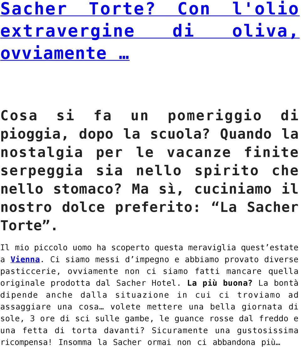 Il mio piccolo uomo ha scoperto questa meraviglia quest estate a Vienna.