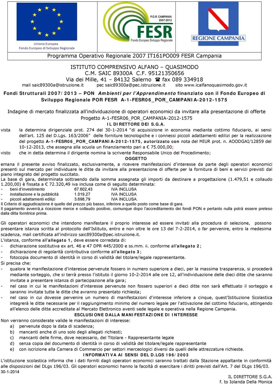 individuazione di operatori economici da invitare alla presentazione di offerte Progetto A-1-FESR06_POR_CAMPANIA-2012-1575 IL DIRETTORE DEI S.G.A. vista la determina dirigenziale prot.