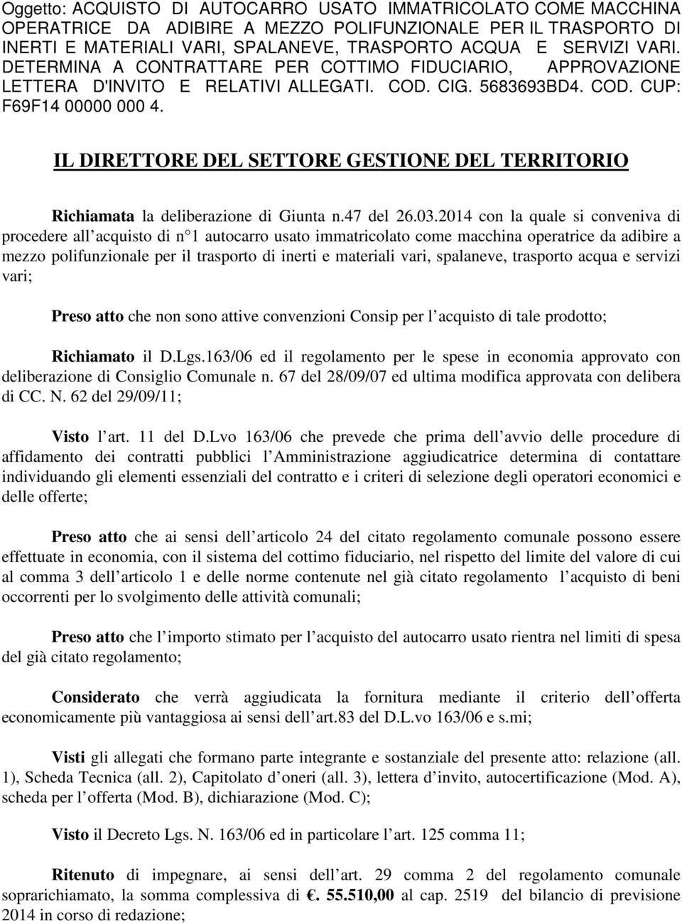 IL DIRETTORE DEL SETTORE GESTIONE DEL TERRITORIO Richiamata la deliberazione di Giunta n.47 del 26.03.