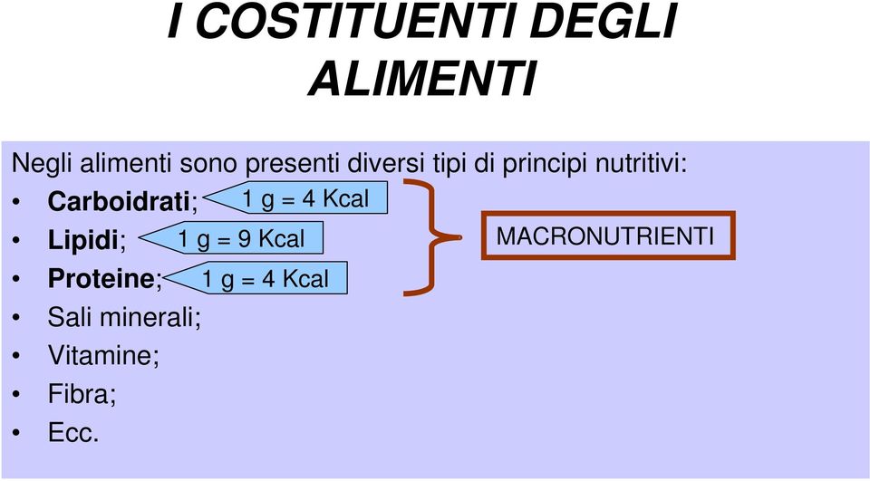 Carboidrati; Lipidi; Proteine; Sali minerali;