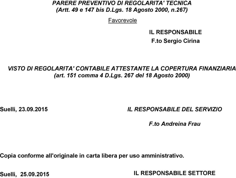 to Sergio Cirina VISTO DI REGOLARITA' CONTABILE ATTESTANTE LA COPERTURA FINANZIARIA (art. 151 comma 4 D.Lgs.