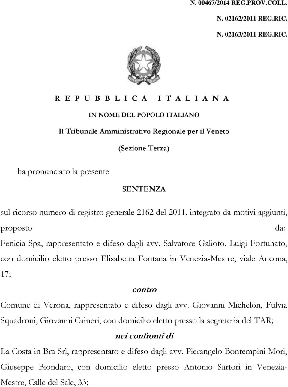 R E P U B B L I C A I T A L I A N A IN NOME DEL POPOLO ITALIANO Il Tribunale Amministrativo Regionale per il Veneto (Sezione Terza) ha pronunciato la presente SENTENZA sul ricorso numero di registro