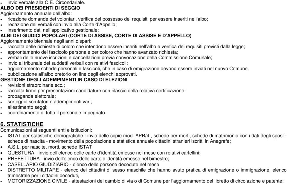 Corte d Appello; inserimento dati nell applicativo gestionale; ALBI DEI GIUDICI POPOLARI (CORTE DI ASSISE, CORTE DI ASSISE E D APPELLO) Aggiornamento biennale negli anni dispari: raccolta delle