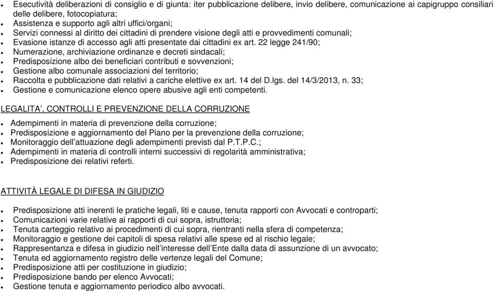 22 legge 241/90; Numerazione, archiviazione ordinanze e decreti sindacali; Predisposizione albo dei beneficiari contributi e sovvenzioni; Gestione albo comunale associazioni del territorio; Raccolta