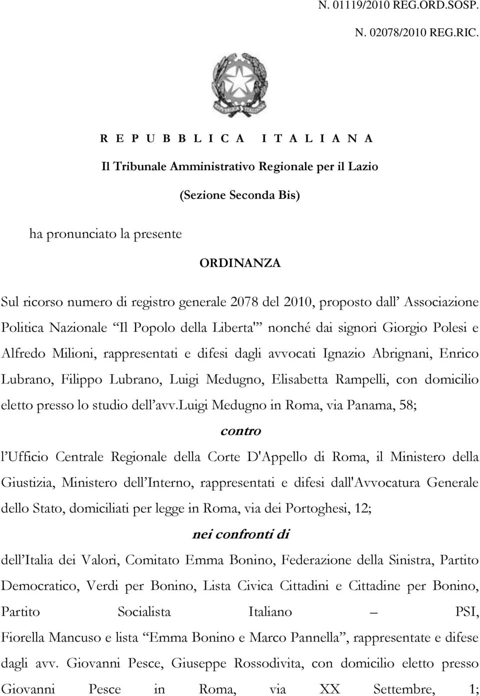 2010, proposto dall Associazione Politica Nazionale Il Popolo della Liberta' nonché dai signori Giorgio Polesi e Alfredo Milioni, rappresentati e difesi dagli avvocati Ignazio Abrignani, Enrico