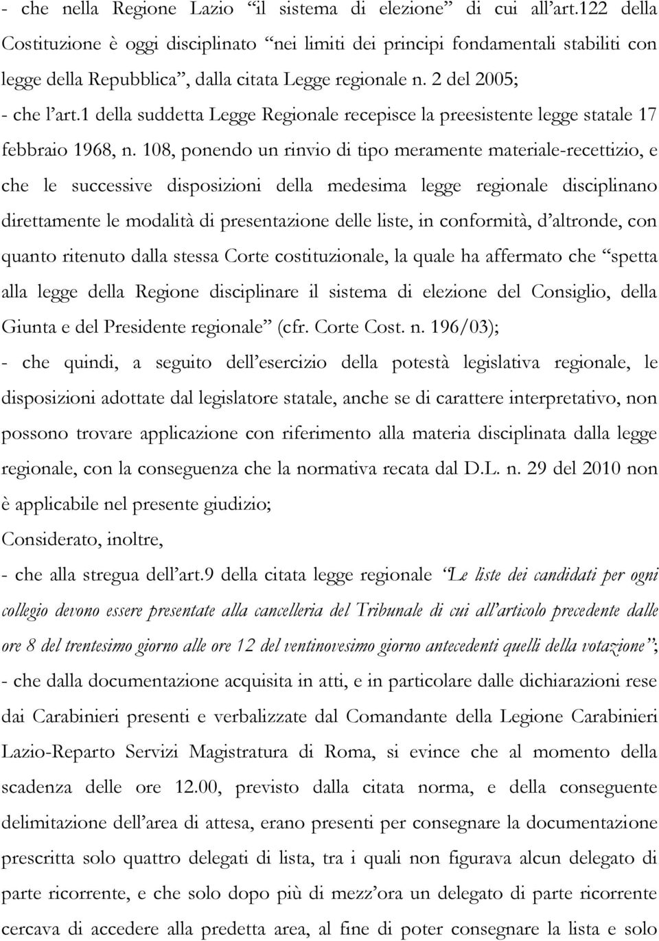 1 della suddetta Legge Regionale recepisce la preesistente legge statale 17 febbraio 1968, n.