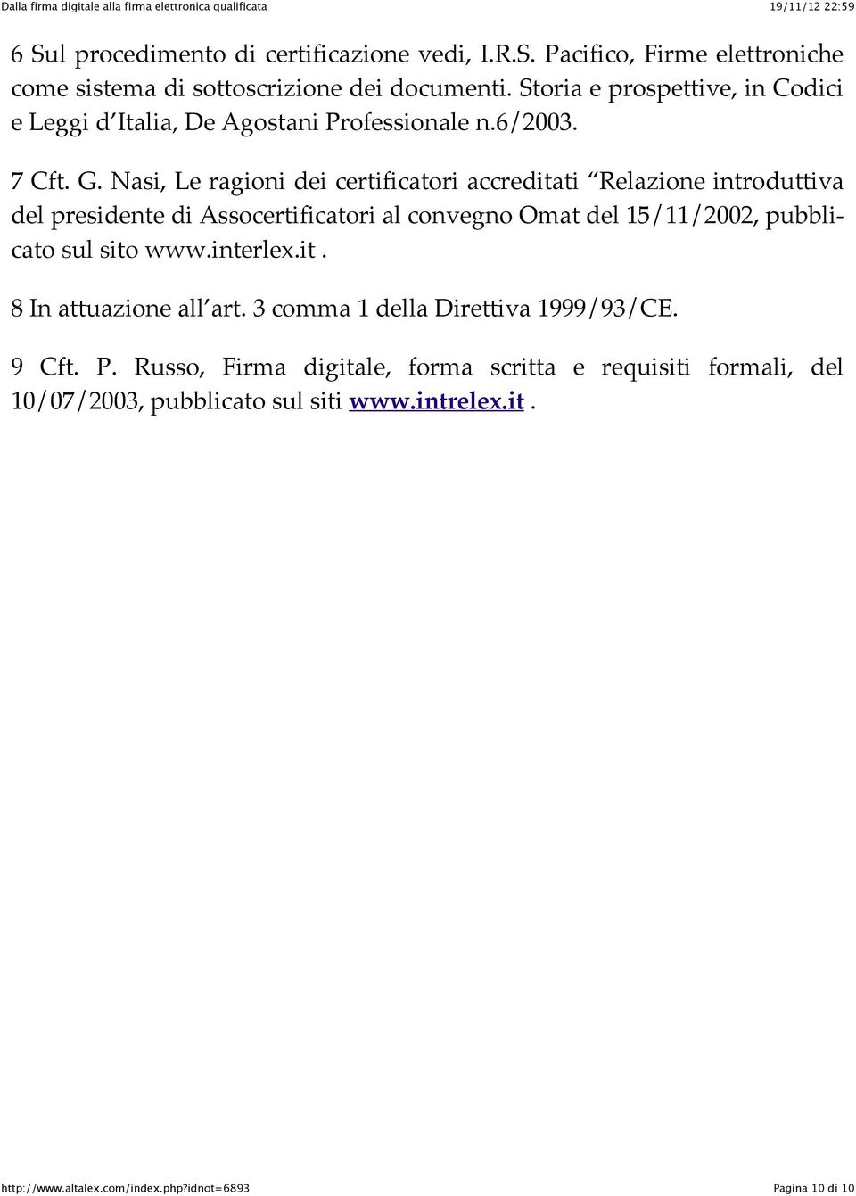 Nasi, Le ragioni dei certificatori accreditati Relazione introduttiva del presidente di Assocertificatori al convegno Omat del 15/11/2002,