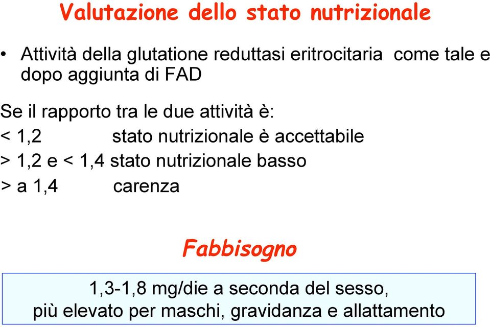 nutrizionale è accettabile > 1,2 e < 1,4 stato nutrizionale basso > a 1,4 carenza