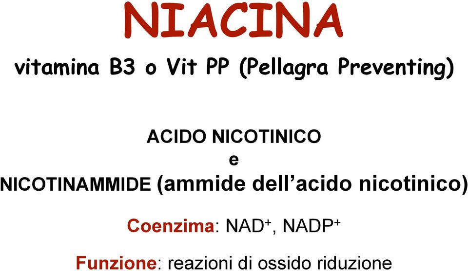 (ammide dell acido nicotinico) Coenzima: NAD