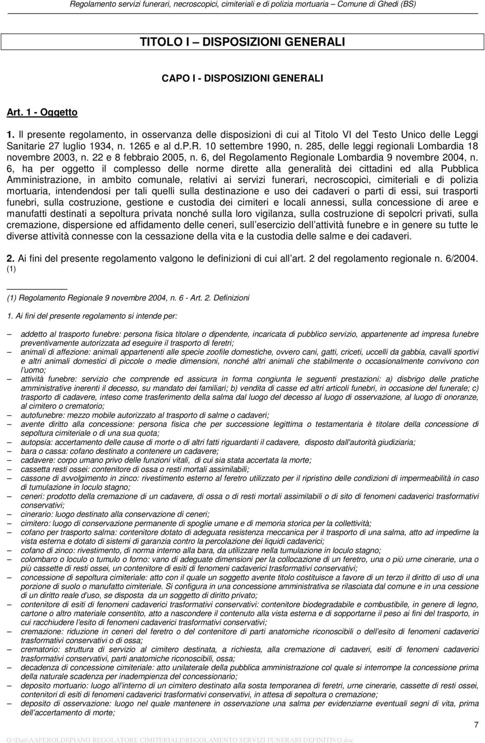 285, delle leggi regionali Lombardia 18 novembre 2003, n. 22 e 8 febbraio 2005, n. 6, del Regolamento Regionale Lombardia 9 novembre 2004, n.