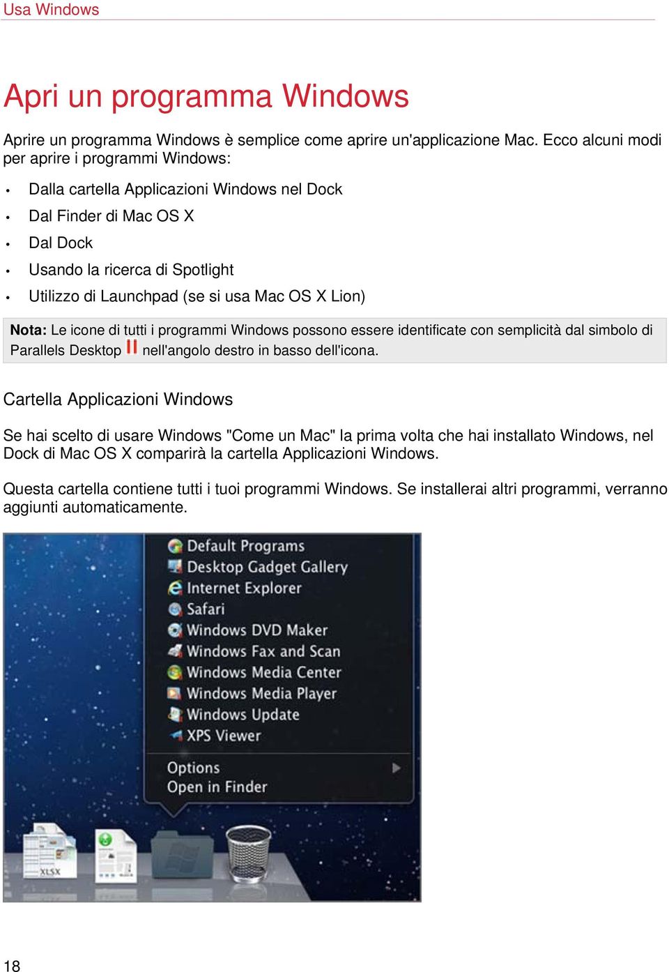 OS X Lion) Nota: Le icone di tutti i programmi Windows possono essere identificate con semplicità dal simbolo di Parallels Desktop nell'angolo destro in basso dell'icona.