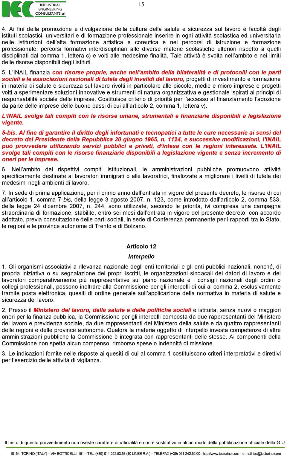 diverse materie scolastiche ulteriori rispetto a quelli disciplinati dal comma 1, lettera c) e volti alle medesime finalità.