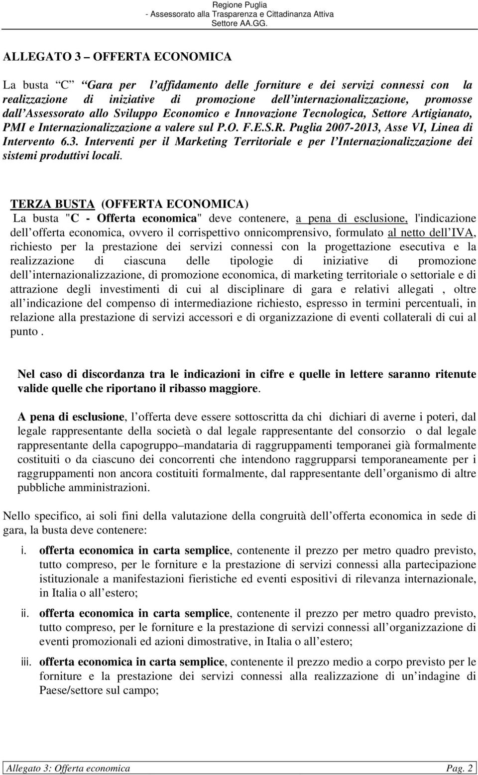 Asse VI, Linea di Intervento 6.3. Interventi per il Marketing Territoriale e per l Internazionalizzazione dei sistemi produttivi locali.