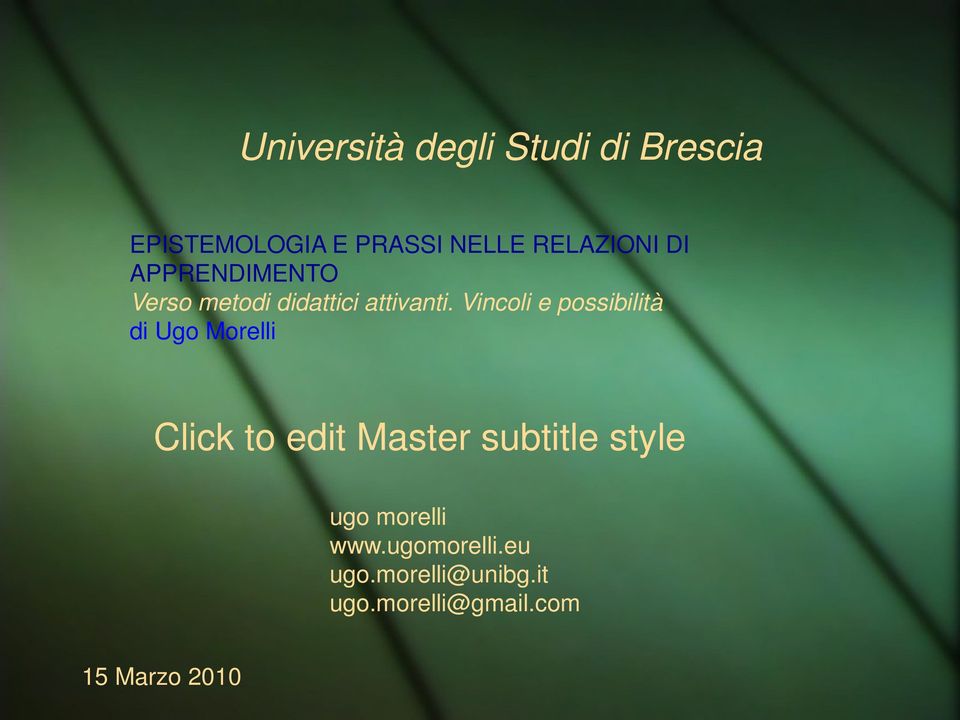 Vincoli e possibilità di Ugo Morelli Click to edit Master subtitle