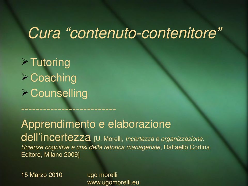 incertezza [U. Morelli, Incertezza e organizzazione.