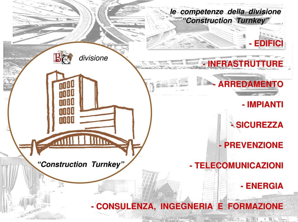 IMPIANTI - SICUREZZA - PREVENZIONE Construction Turnkey