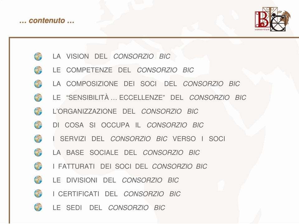 OCCUPA IL CONSORZIO BIC I SERVIZI DEL CONSORZIO BIC VERSO I SOCI LA BASE SOCIALE DEL CONSORZIO BIC I