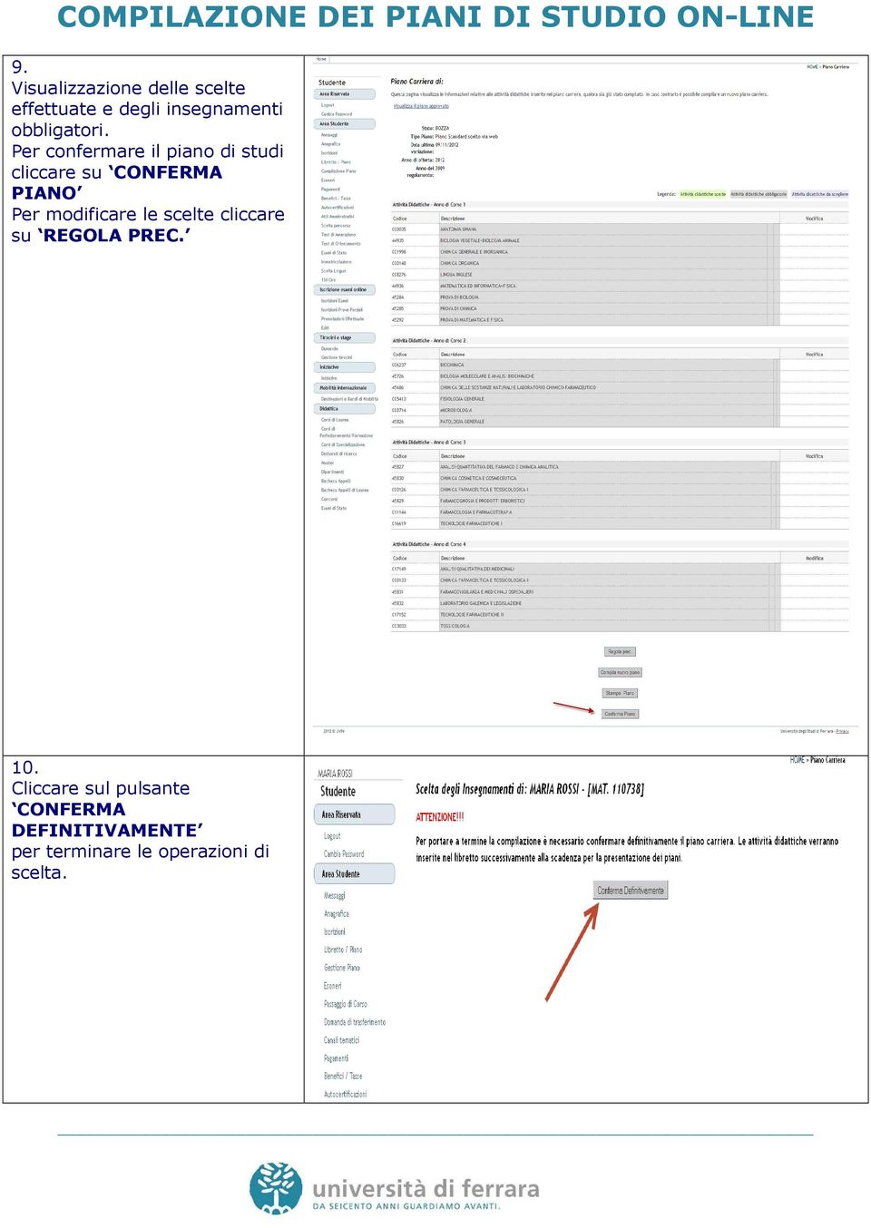 Per confermare il piano di studi cliccare su CONFERMA PIANO Per
