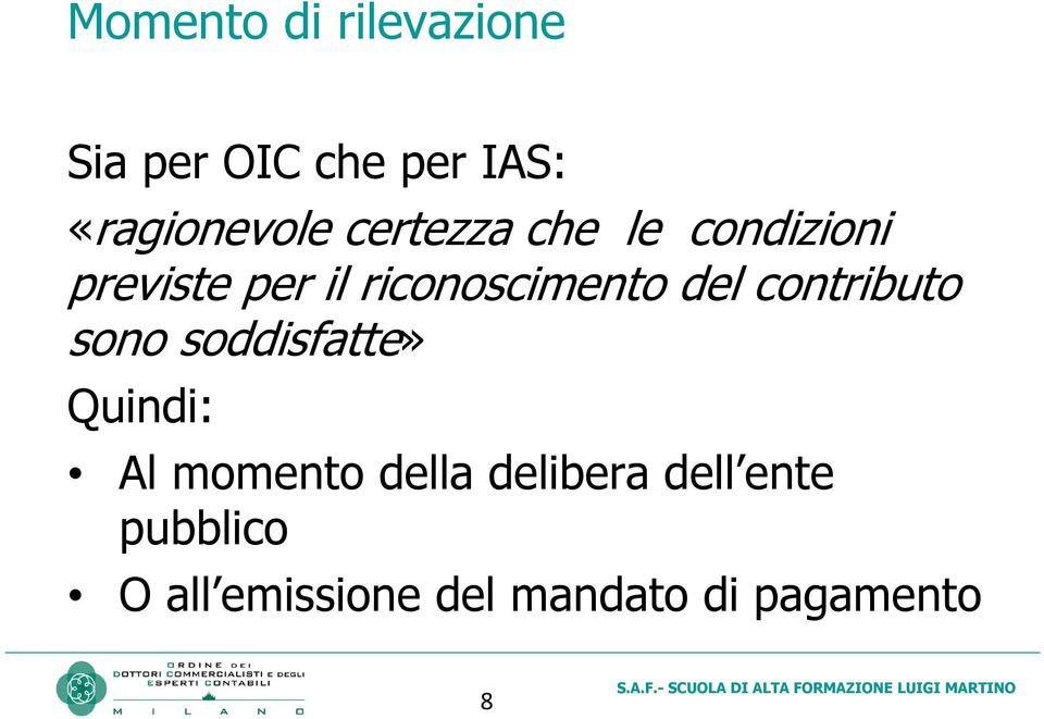 contributo sono soddisfatte» Quindi: Al momento della