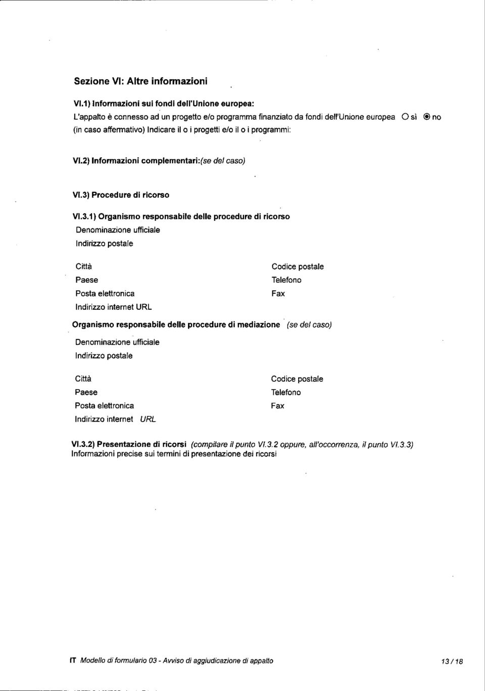 o i programmi: VI.2} Informazioni complementari:(se del caso) V1.3)