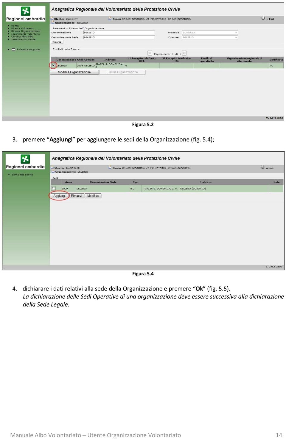 La dichiarazione delle Sedi Operative di una organizzazione deve essere successiva alla